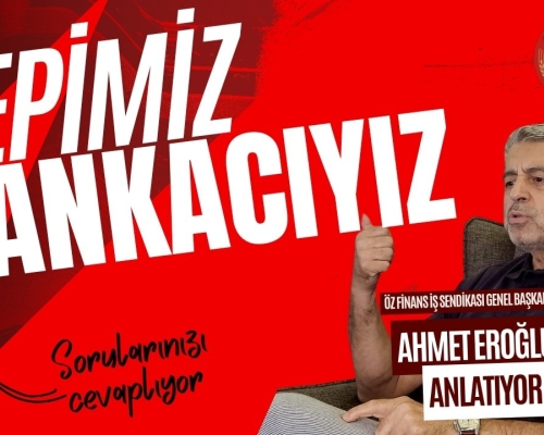 GENEL BAŞKANIMIZ EROĞLU: HEPİMİZ BANKACIYIZ